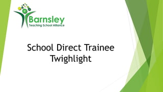 School Direct Trainee 
Twighlight 
 