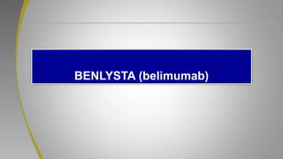 BENLYSTA (belimumab)
 