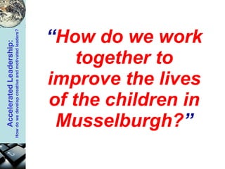 “ How do we work together to improve the lives of the children in Musselburgh? ” 
