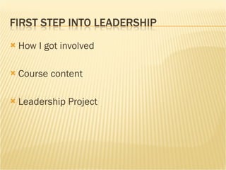 How I got involved Course content Leadership Project 