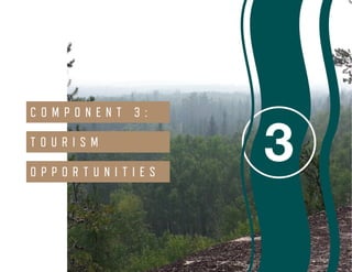 Smith’s Landing First Nation ENVIRONMENTAL SCAN48
3
C O M P O N E N T 3 :
T O U R I S M
O P P O R T U N I T I E S
 