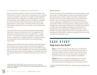 Smith’s Landing First Nation ENVIRONMENTAL SCAN54
4. Enhancement of Campgrounds and Facilities
Parks and campgrounds allow for visitors to immerse themselves in the
natural beauty of the area. These parks and campgrounds can be seasonal
or year-round operations, depending on the facility. Through establishing
well maintained parks, campgrounds, and facilities (electrical hook ups,
dumping stations, shower facilities, full service washrooms, accessibility
for persons with limited mobility, laundromat, etc.) SLFN will promote
longer stays from visiting tourists. This will also enhance the possibility
that the visitors will spend more time and money at other attractions and
businesses.
The Federal Government announced that all Canadian National Parks
will be free of charge for the entire year of 2017 to celebrate the 150th
anniversary of Canada becoming a common wealth nation76
. Leading
up to 2017, the Federal Government has pledged to increase funding
to parks, campgrounds, and related infrastructure. To enhance services
and campgrounds, SLFN would benefit from the additional funding
opportunities.
Additional services added to the nearby campsite could include electrical
hook ups with power to site provided by the excess power generation
from the Taltson Hydro Facility. Enhanced camp sites and facilities would
draw more tourists to SLFN, especially in 2017 when fees to Wood Buffalo
National Park will be waived. Further investigation and feasibility studies will
be required to determine how to establish/extend grid access to the camp
site.
76
 CBC News. (2016). Parks Canada to Waive Entrance Fees in 2017 to Celebrate
Canada’s 150th
. Retrieved from http://www.cbc.ca/news/canada/calgary/park-passes-free-
canada-150-1.3389451
Observations
Northern and remote tourism opportunities have increased greatly over the
past decade. The pristine beauty of nature and national parks combined
with cultural tourism, provide a magical, memorable, and educational
experience for visitors. Tourism opportunities also attract private sector
investors, which can improve the growth of existing businesses and
improve overall tourism profitability. There are many government funding
opportunities for NWT tourism development, as well as personnel training
campaigns and additional grant funding options. A highly trained workforce
in travel, tourism, and hospitality will produce the best results for the
development of tourism opportunities. Establishing SLFN as a tourism
destination will require upgraded infrastructure, housing (hotel, cabin, etc.)
developments, enhancement of campground facilities, and the construction
of an information/interpretive center.
C A S E S T U D Y
Taiga tours: Fort Smith77
Issue: Fort Smith is located near the Slave River in the Northwest
Territories, and is surrounded by a beautiful natural environment. To
ensure that travelers, tourists, and visitors to the area were able to
appreciate and enjoy the many activities, sights, and areas in and
around Fort Smith, a tour company needed to be established.
Solution: Taiga Tours, an operation developed and run by locals
delivers year round world-class and leisure experiences, while
preserving, protecting, and sharing the pristine natural environment.
77
 Taiga tours: Fort Smith. (2015). Available Tours. Retrieved from http://www.taigatour.com/
NWT-tours/
 