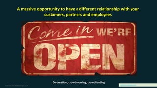 A massive opportunity to have a different relationship with your
                                        customers, partne...