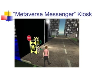 “Metaverse Messenger” Kiosk
 