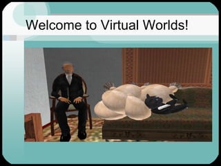 Welcome to Virtual Worlds!