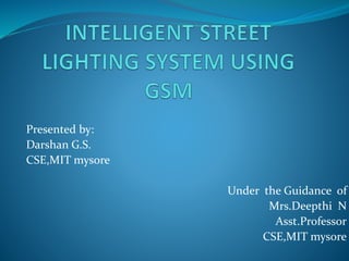 Presented by:
Darshan G.S.
CSE,MIT mysore
Under the Guidance of
Mrs.Deepthi N
Asst.Professor
CSE,MIT mysore
 