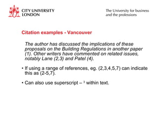 Citation examples - Vancouver The author has discussed the implications of these proposals on the Building Regulations in another paper (1). Other writers have commented on related issues, notably Lane (2,3) and Patel (4). If using a range of references, eg. (2,3,4,5,7) can indicate this as (2-5,7). Can also use superscript –  3  within text. 