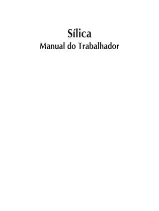 Sílica
Manual do Trabalhador
 