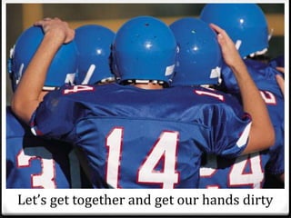 Let’s get together and get our hands dirty