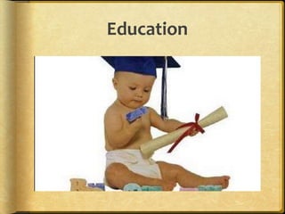 Education
 