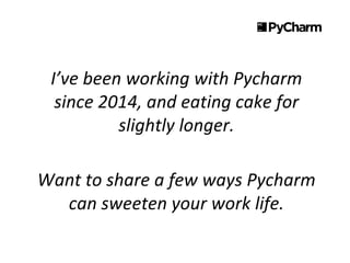 Slices of pycharm_heaven.pptx