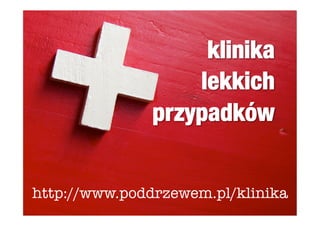 http://www.poddrzewem.pl/klinika
 
