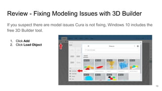 Review - Fixing Modeling Issues with 3D Builder
If you suspect there are model issues Cura is not fixing, Windows 10 inclu...