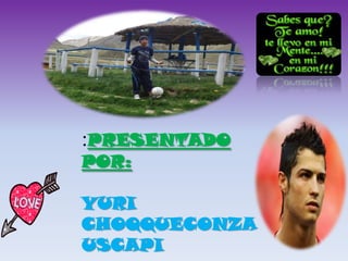 :PRESENTADO
POR:

YURI
CHOQQUECONZA
USCAPI

 
