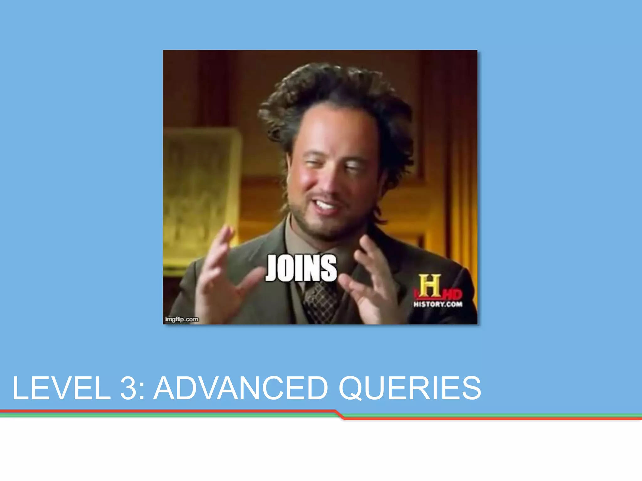 LEVEL 3: ADVANCED QUERIES
 