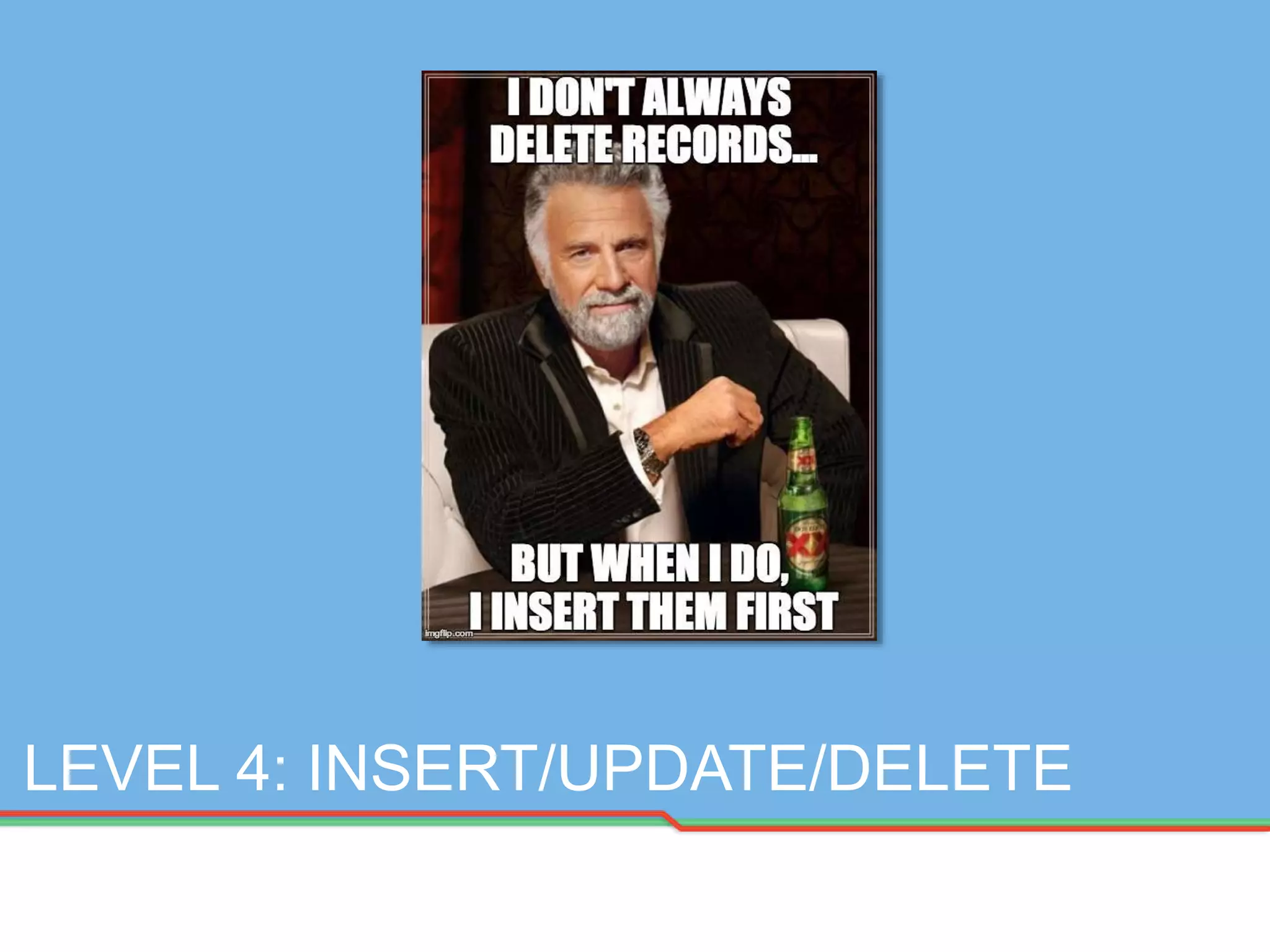 LEVEL 4: INSERT/UPDATE/DELETE
 