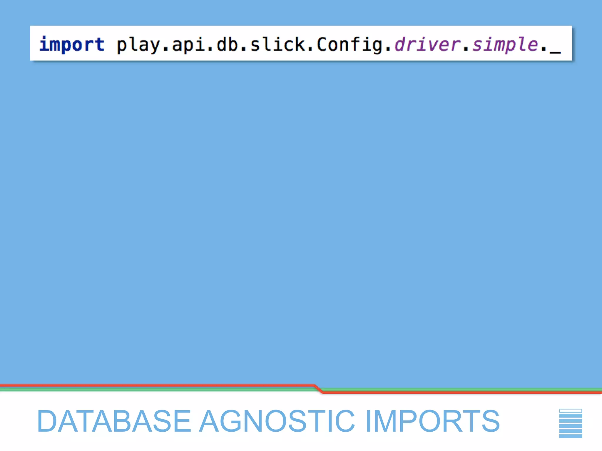 DATABASE AGNOSTIC IMPORTS
 