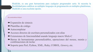 SlickEdit, Historia, Características más relevantes | PPTX