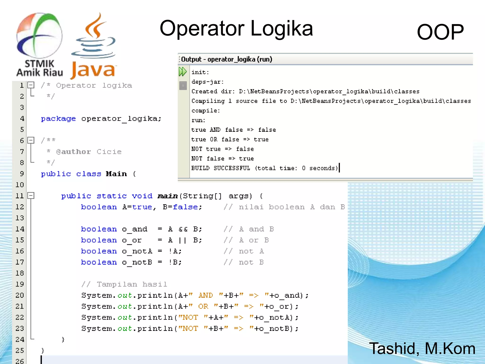 OOP
Tashid, M.Kom
Operator Logika
 