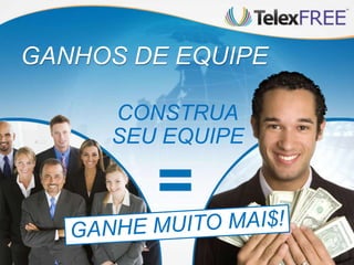 GANHOS DE EQUIPE

     CONSTRUA
     SEU EQUIPE
 