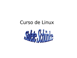 Curso de Linux Salete Schünke 