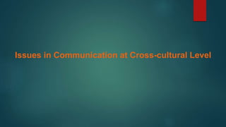 Issues in Communication at Cross-cultural Level
 