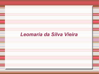 Leomaria da Silva Vieira 