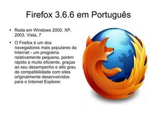Firefox 3.6.6 em Português ,[object Object],[object Object]