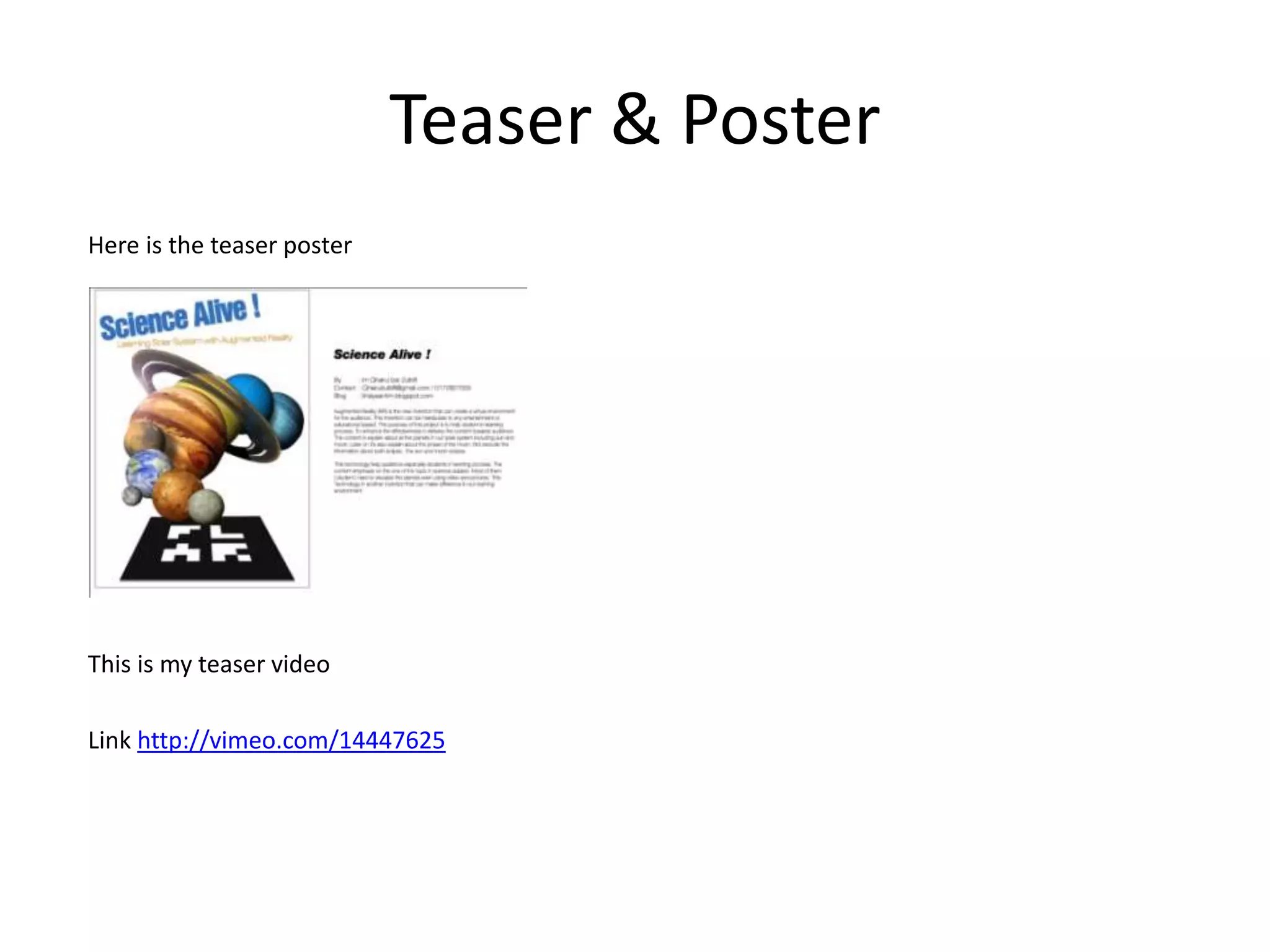 Teaser & Poster  Here is the teaser poster  This is my teaser video  Link http://vimeo.com/14447625