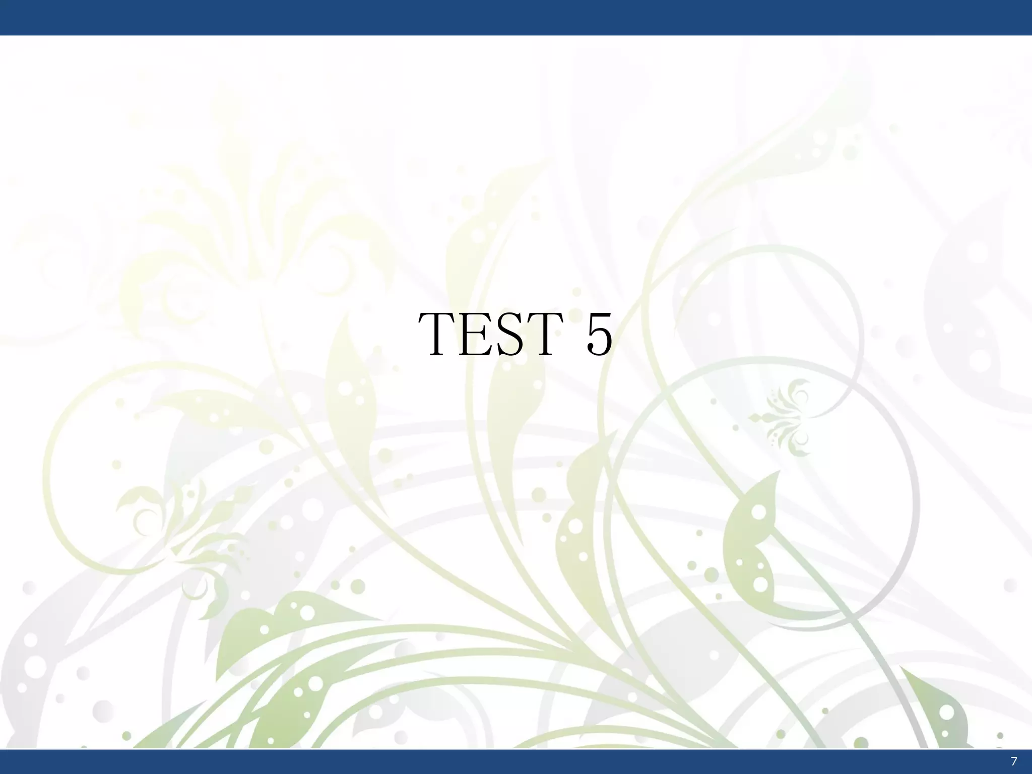 TEST 5




         7
 