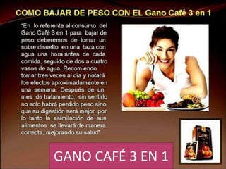 GANO CAFÉ 3 EN 1