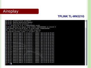 Aireplay
           TPLINK TL-WN321G
 