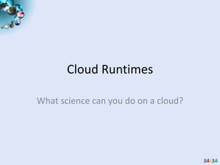 Cloud RuntimesWhat science can you do on a cloud?