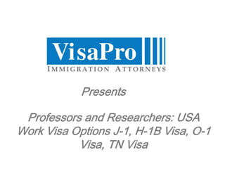 Professors and Researchers: USA Work Visa Options J-1, H-1B Visa, O-1 Visa, TN Visa