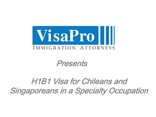 H1B1 Visa for Chileans and Singaporeans in a Specialty Occupation