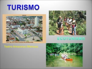 Teatro Amazonas (Manaus).
 