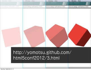 http://yomotsu.github.com/
                        html5conf2012/3.html

Saturday, September 8, 12
 