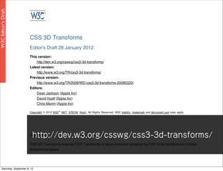 http://dev.w3.org/csswg/css3-3d-transforms/



Saturday, September 8, 12
 