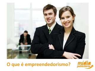 O que é empreendedorismo?
 