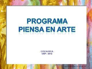 Programa Piensa en Arte Costa Rica/MEP 2012
 
