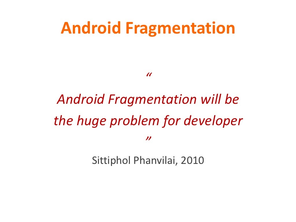 Android Fragmentation Android Fragmentation Android Fragmentation Android Fragmentation