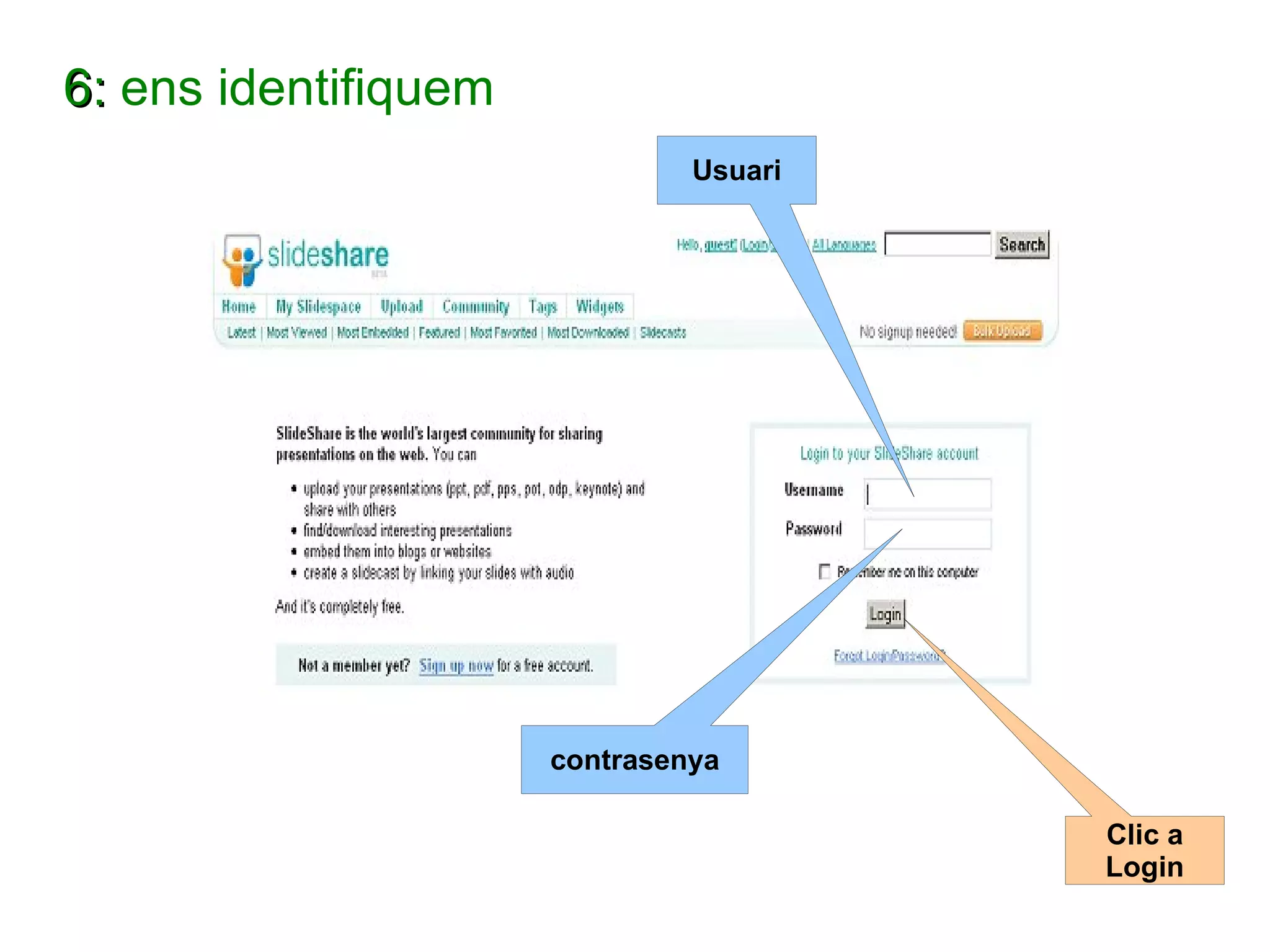 6:  ens identifiquem Usuari contrasenya Clic a Login 