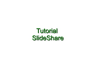 Tutorial  SlideShare 
