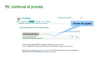11:  continua el procés Procés de pujada 