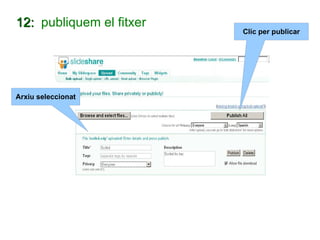 12:  publiquem el fitxer Clic per publicar Arxiu seleccionat 