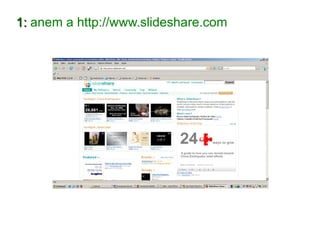 1:  anem a  http://www.slideshare.com   