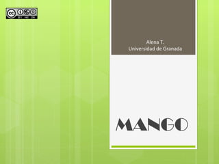 Alena T.
Universidad de Granada




MANGO
 