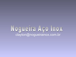 [email_address] Nogueira Aço Inox 