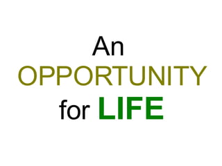 An  OPPORTUNITY for  LIFE 1 