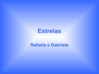 Estrelas Rafaela e Gabriela 